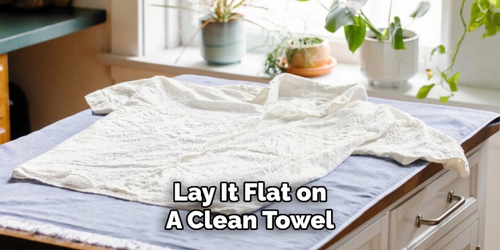 Lay It Flat on
A Clean Towel