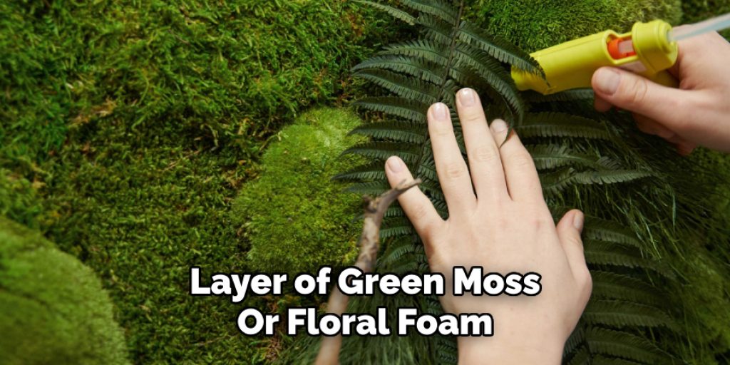 Layer of Green Moss
Or Floral Foam