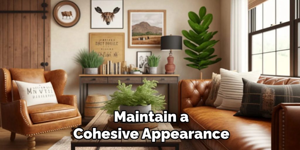 Maintain a
Cohesive Appearance