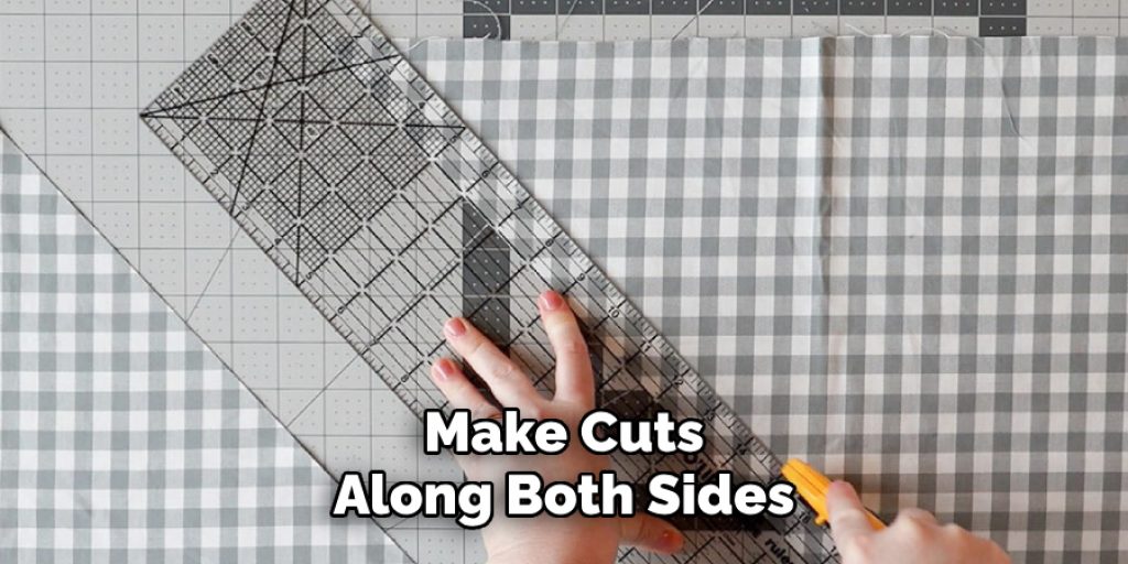 Make Cuts
Along Both Sides