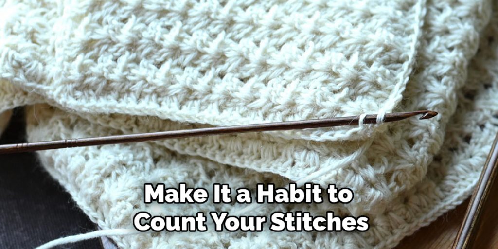 Make It a Habit to 
Count Your Stitches