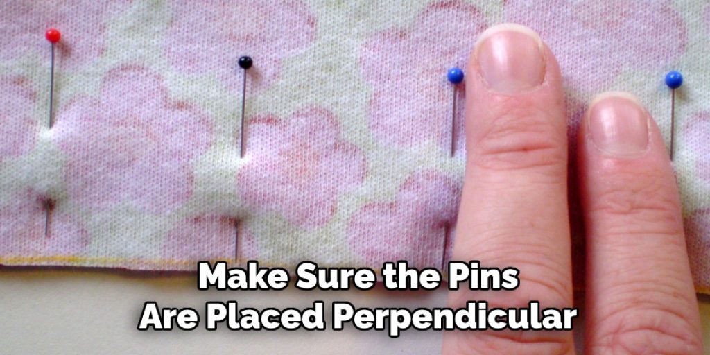 Make Sure the Pins
Are Placed Perpendicular