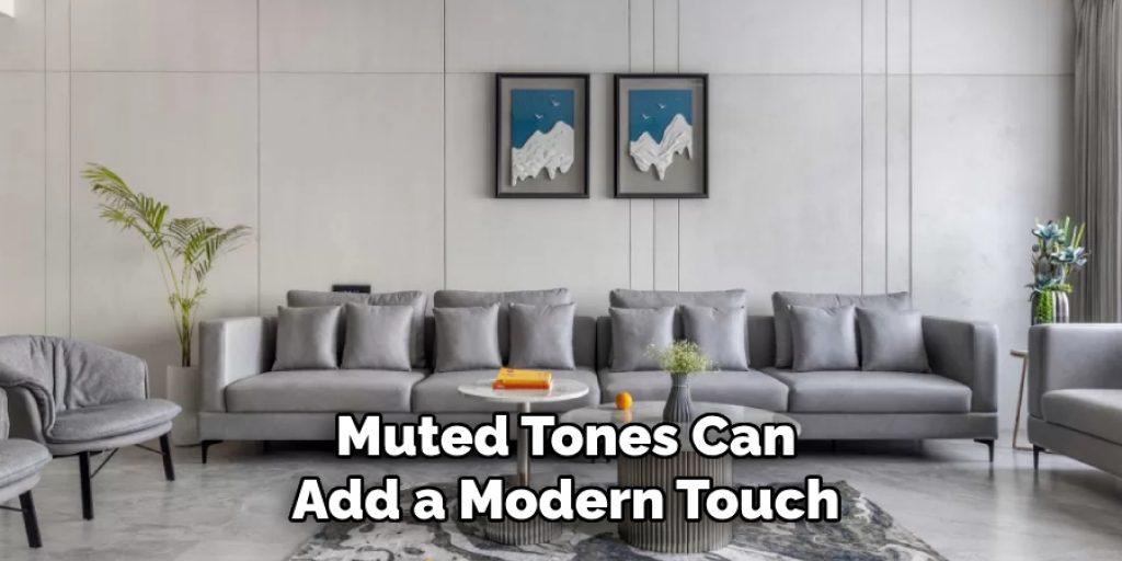 Muted Tones Can
Add a Modern Touch