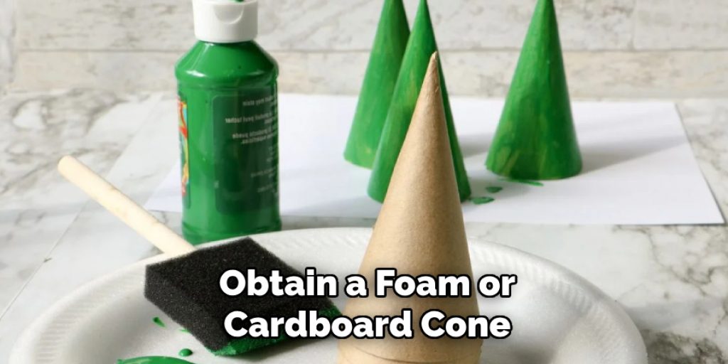 Obtain a Foam or
Cardboard Cone