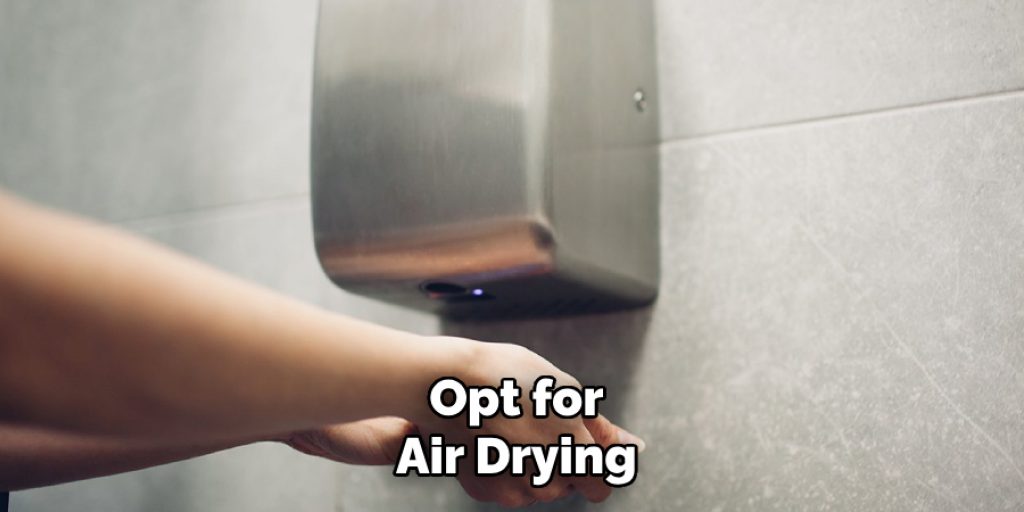 Opt for
Air Drying