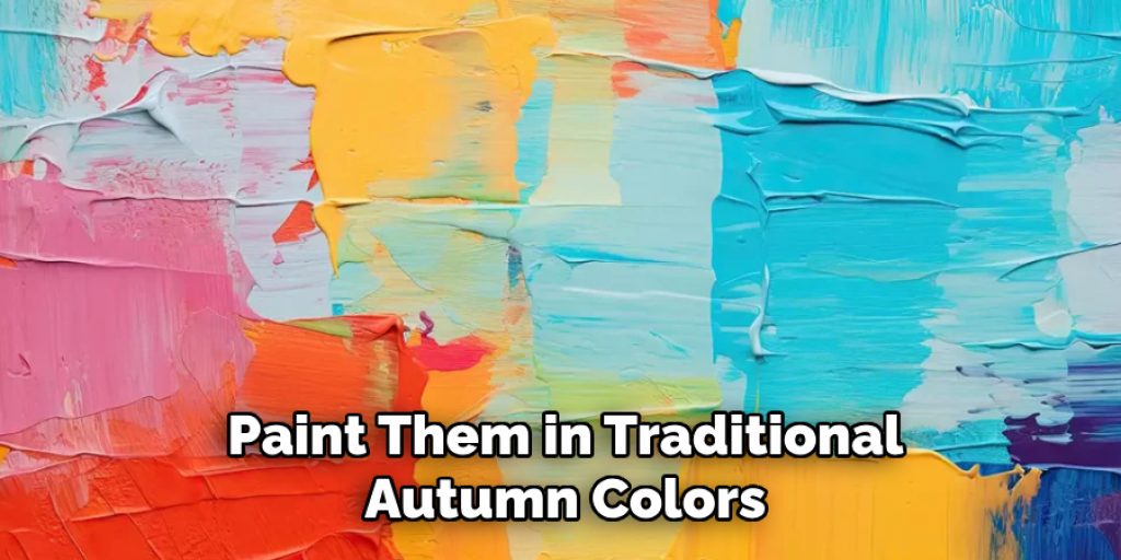 Paint Them in Traditional Autumn Colors