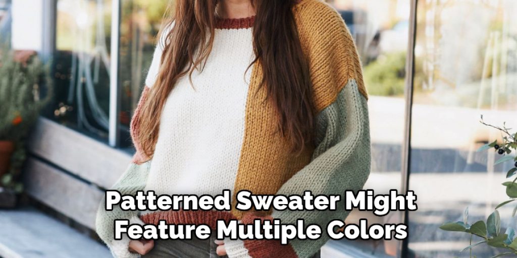 Patterned Sweater Might
Feature Multiple Colors