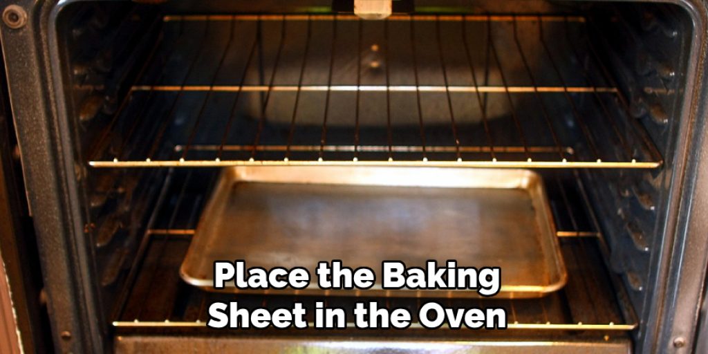 Place the Baking
Sheet in the Oven