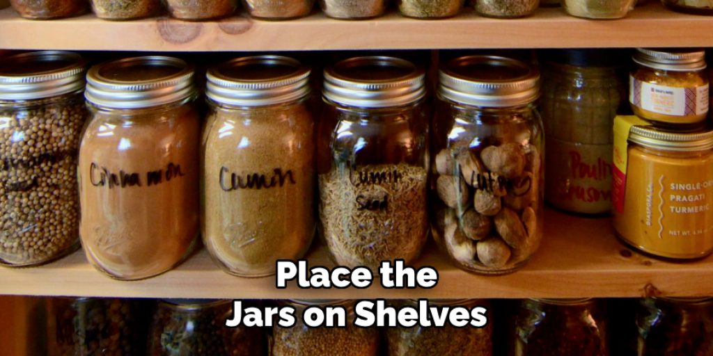 Place the
Jars on Shelves