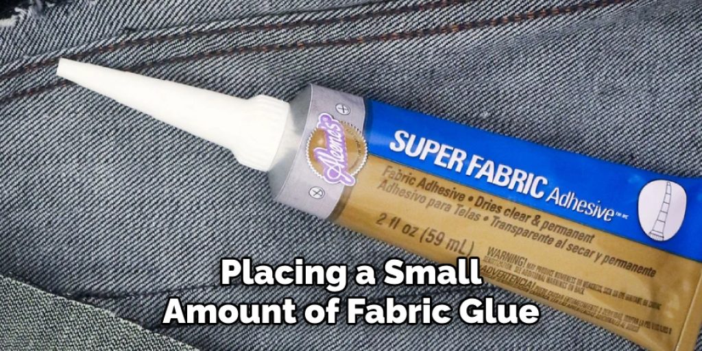 Placing a Small
Amount of Fabric Glue