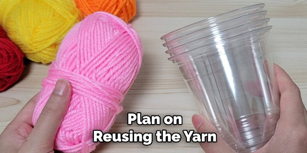 Plan on
Reusing the Yarn