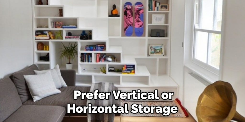 Prefer Vertical or
Horizontal Storage