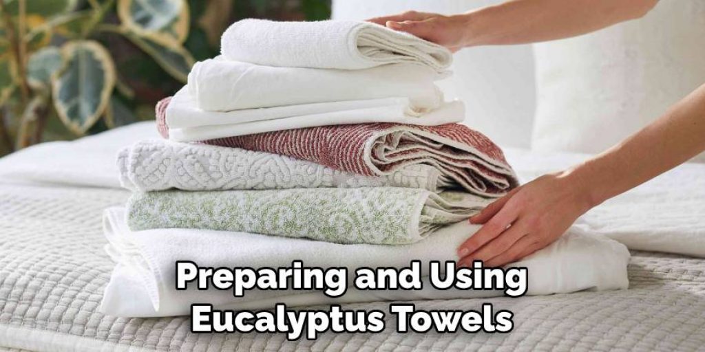 Preparing and Using Eucalyptus Towels