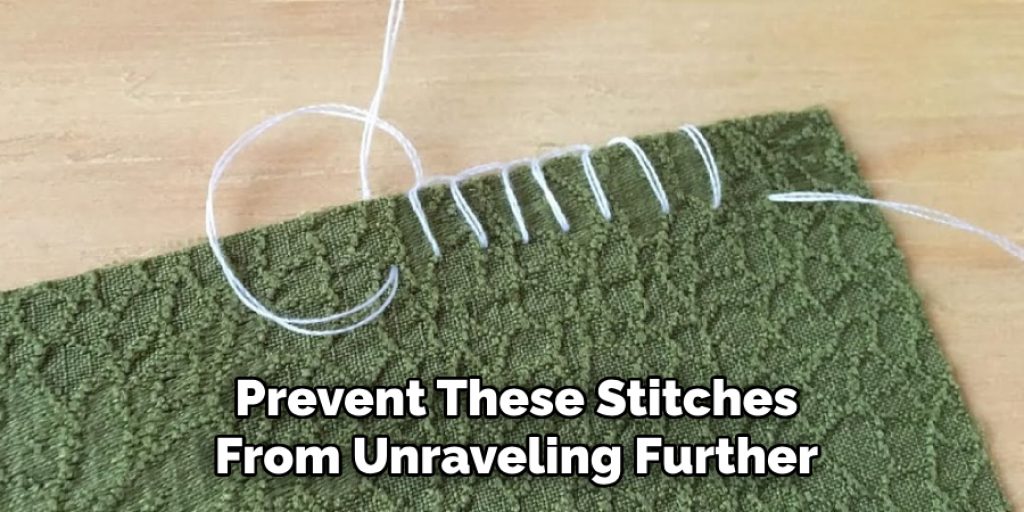 Prevent These Stitches
From Unraveling Further