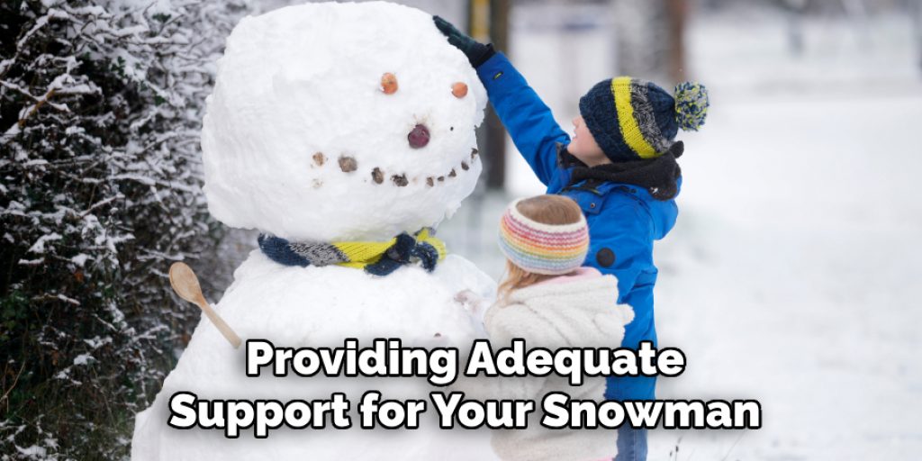 Providing Adequate 
Support for Your Snowman