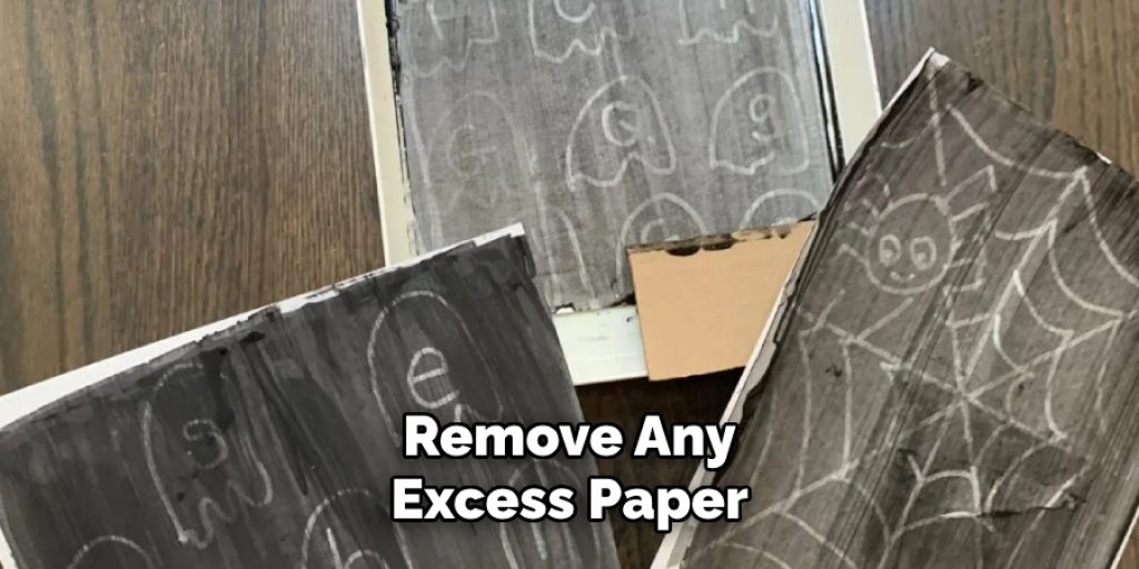 Remove Any
Excess Paper