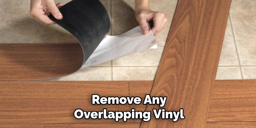 Remove Any
Overlapping Vinyl