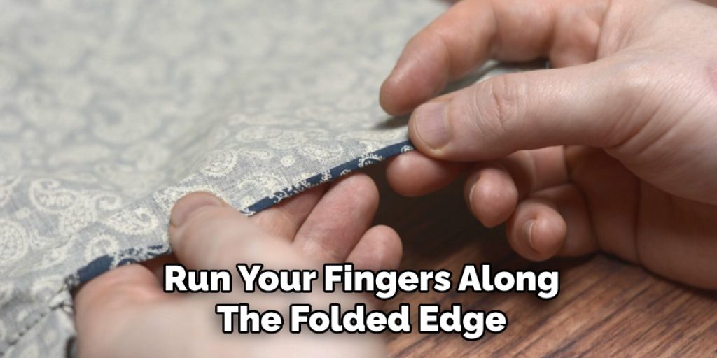 Run Your Fingers Along
The Folded Edge