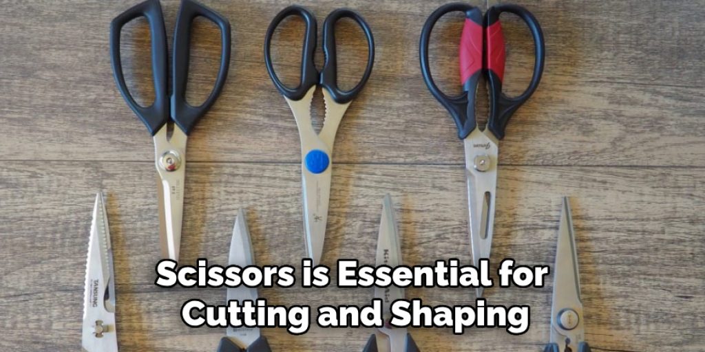 Scissors is Essential for 
Cutting and Shaping