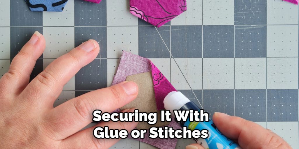 Securing It With
Glue or Stitches