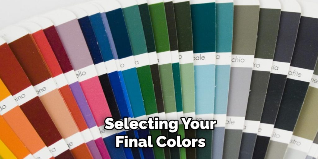 Selecting Your
Final Colors