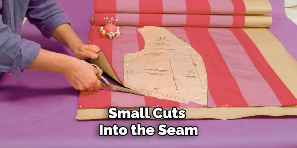 Small Cuts 
Into the Seam