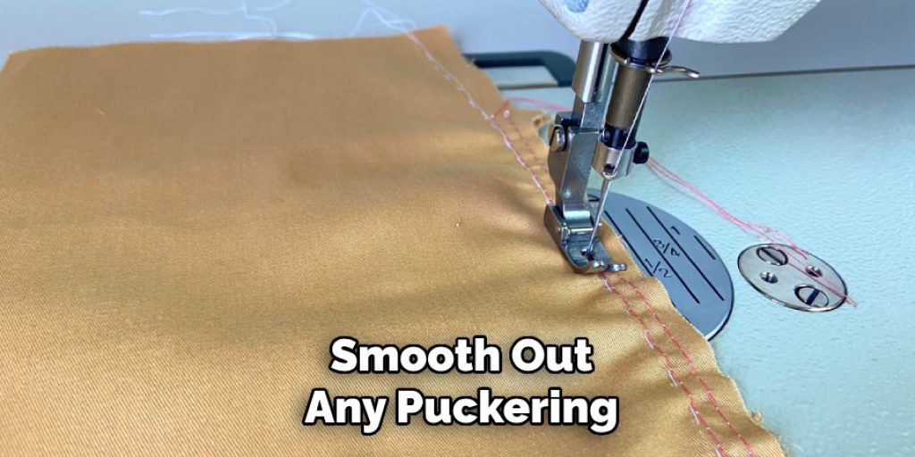 Smooth Out
Any Puckering