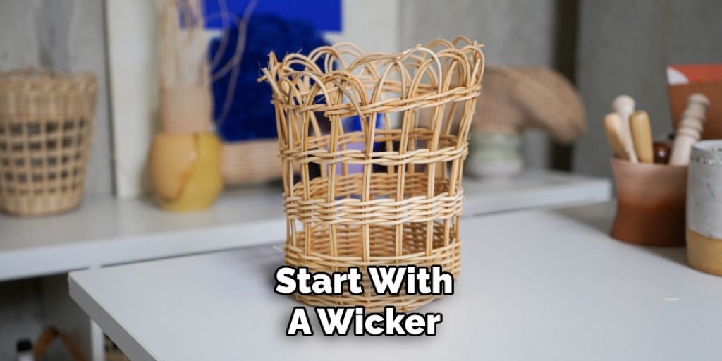 Start With
A Wicker