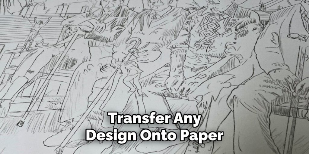 Transfer Any
Design Onto Paper