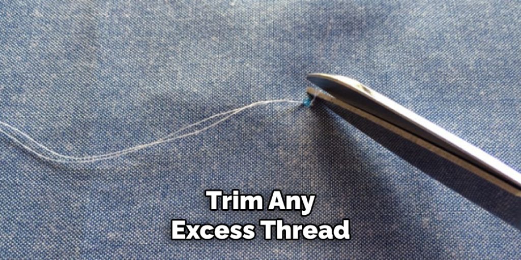 Trim Any
Excess Thread