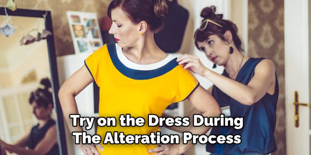 Try on the Dress During
The Alteration Process