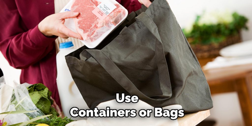 Use
Containers or Bags