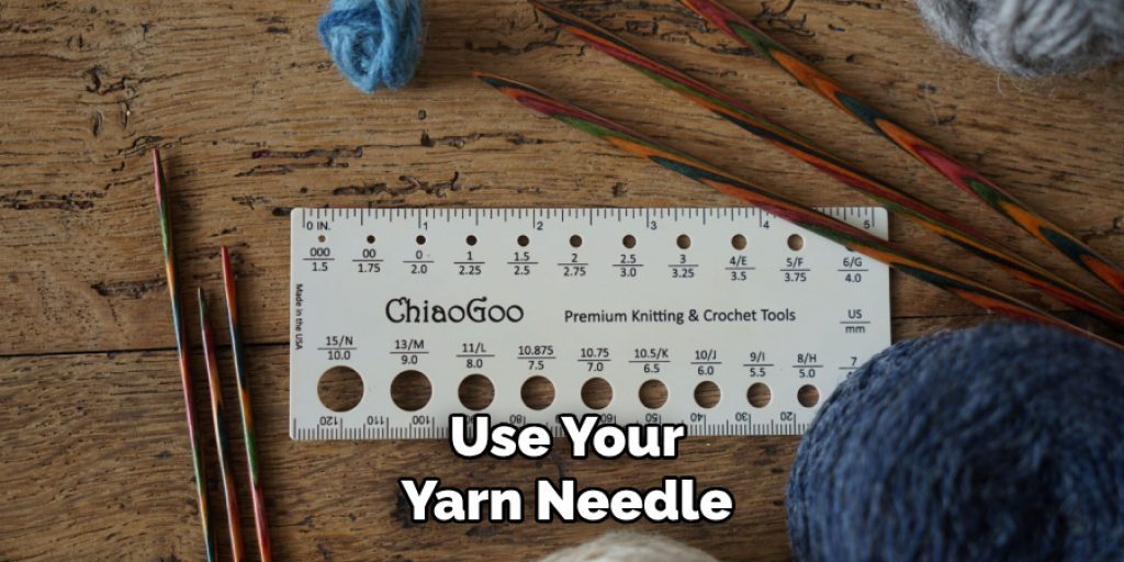 Use Your
Yarn Needle