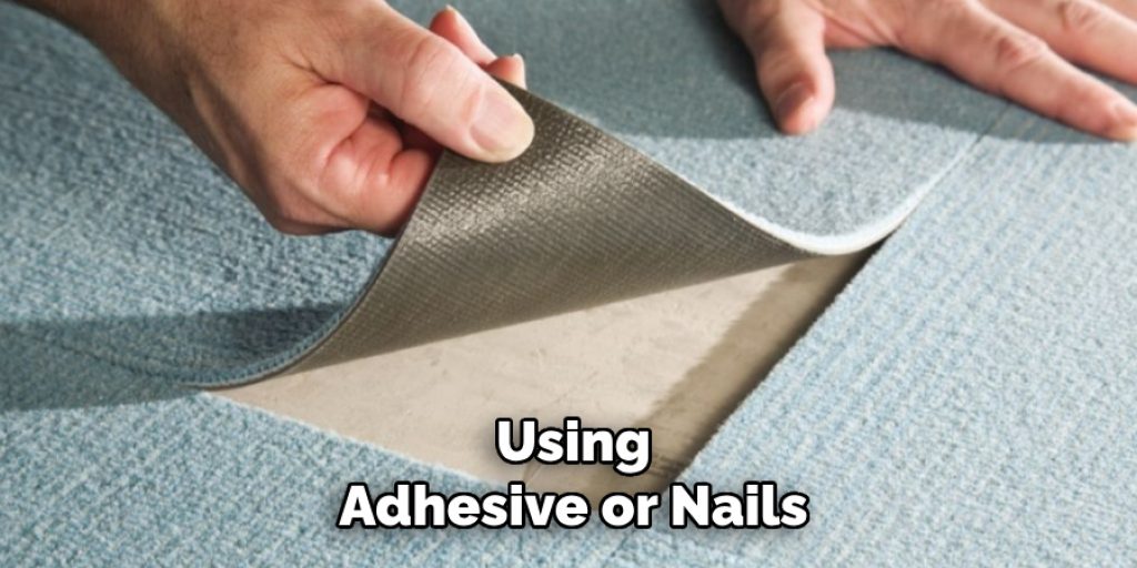 Using
Adhesive or Nails