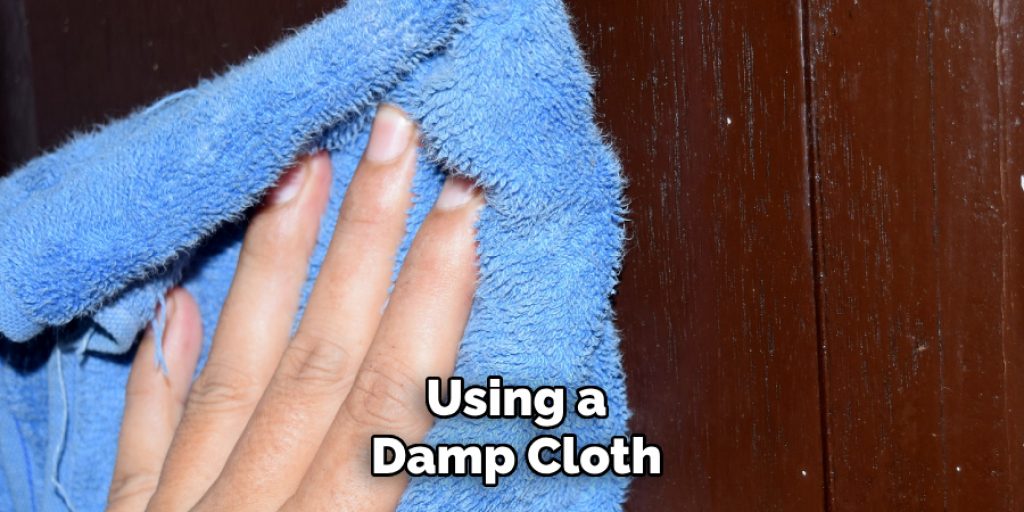 Using a
Damp Cloth