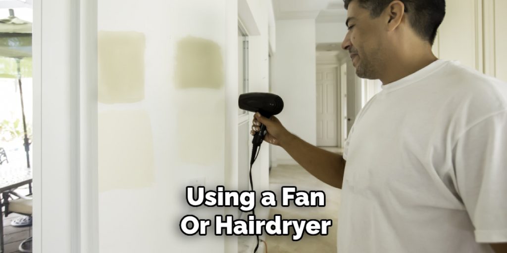 Using a Fan
Or Hairdryer