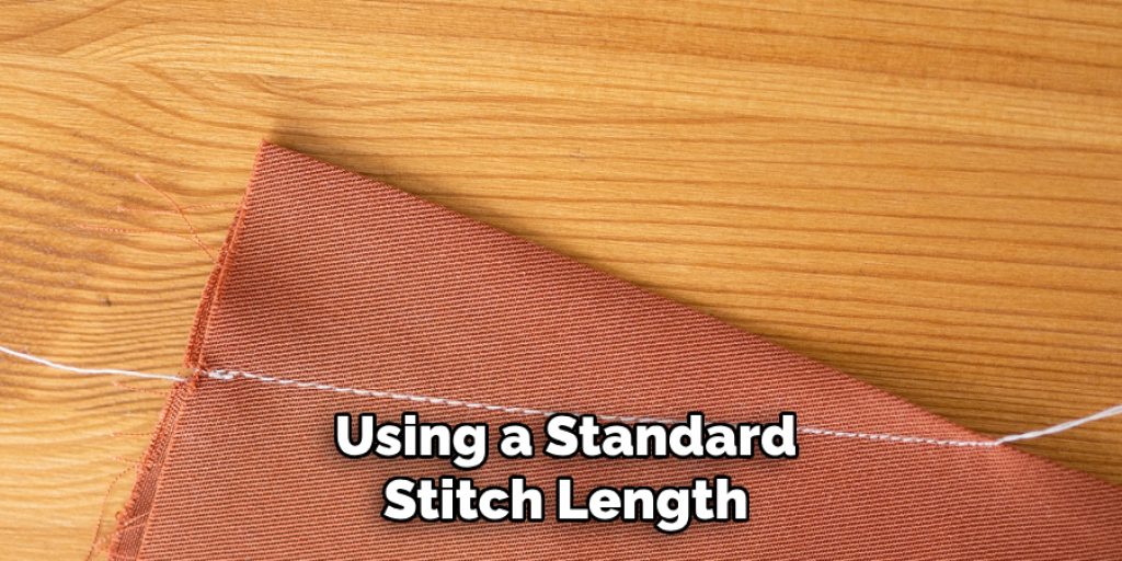 Using a Standard
Stitch Length