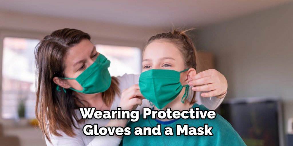 Wearing Protective
Gloves and a Mask