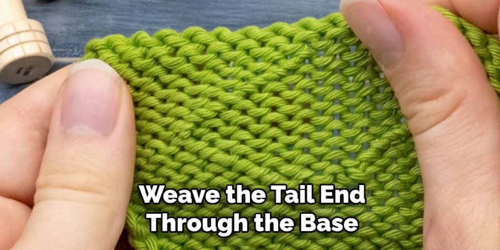 Weave the Tail End
Through the Base