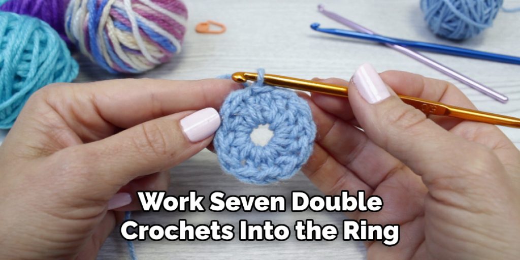 Work Seven Double
Crochets Into the Ring