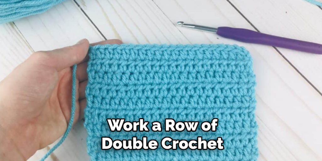 Work a Row of
Double Crochet