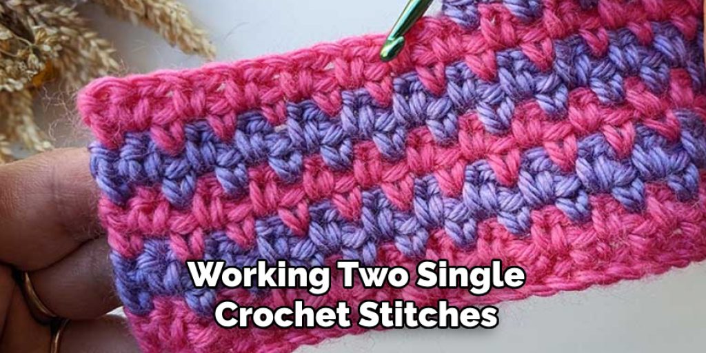 Working Two Single
Crochet Stitches