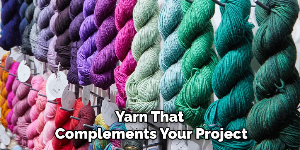 Yarn That
Complements Your Project