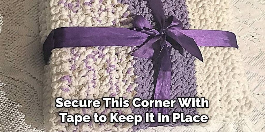 Secure This Corner With 
Tape to Keep It in Place