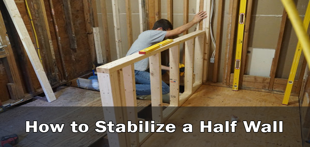 How to Stabilize a Half Wall | Described in Short Guide (2024)