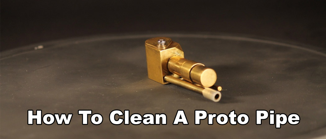 How to Clean a Proto Pipe