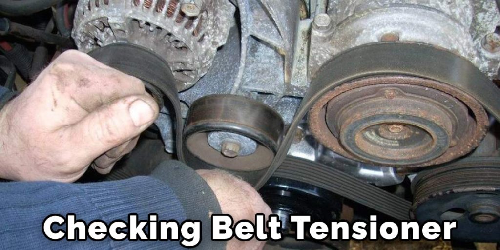 Checking Belt Tensioner