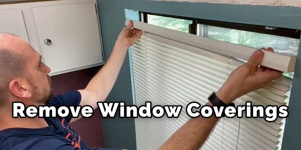 Remove Window Coverings