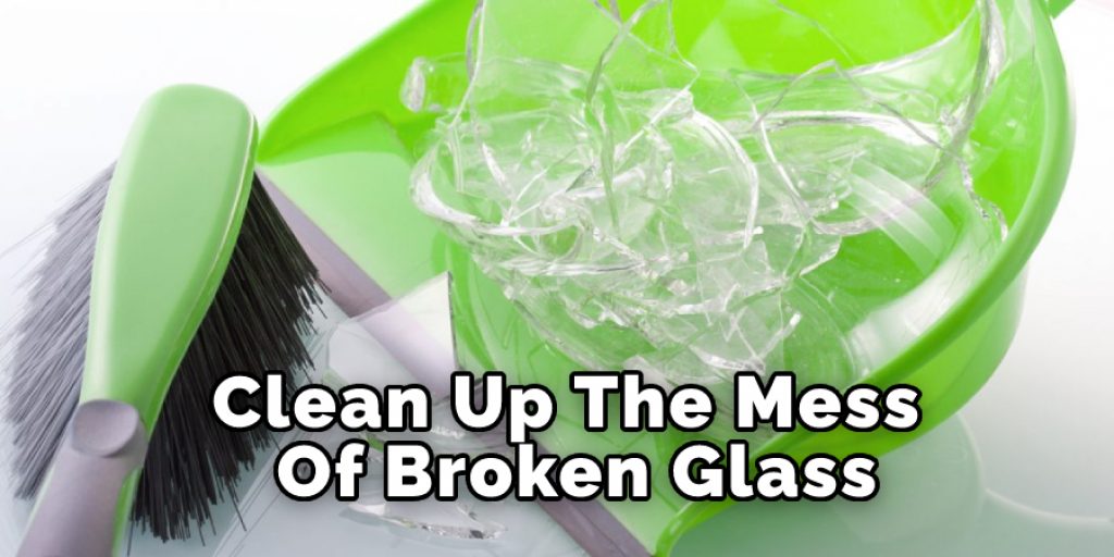 Clean Up The Mess Of Broken Glass