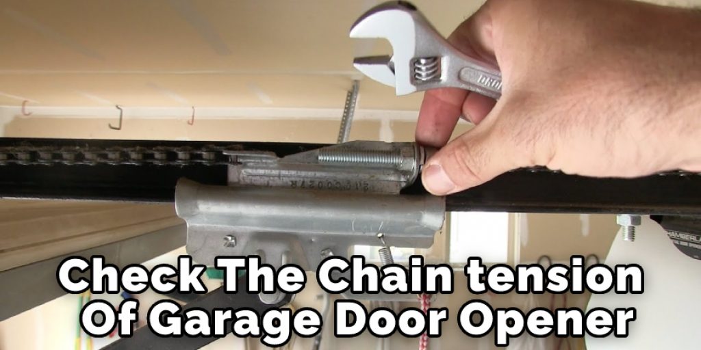 Check The Chain Tension Of Garage Door Opener
